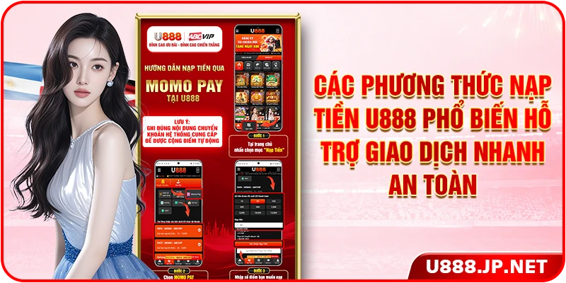 Các phương thức nạp tiền U888 phổ biến hỗ trợ giao dịch nhanh an toàn