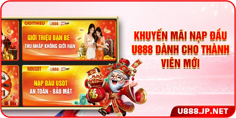Khuyến mãi nạp đầu U888 dành cho thành viên mới
