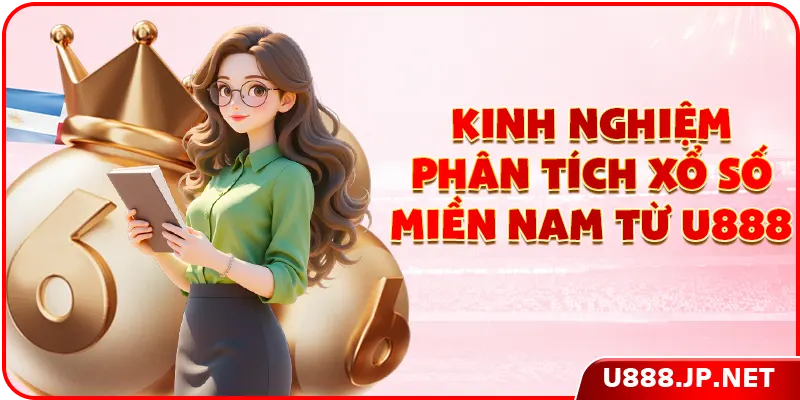 Kinh nghiệm phân tích xổ số miền Nam từ U888