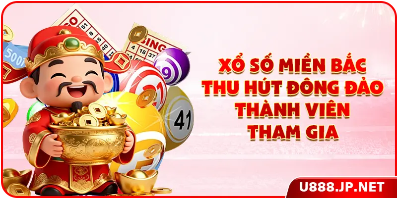 Xổ số miền Bắc thu hút đông đảo thành viên tham gia
